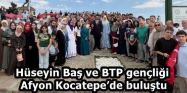 huseyin_bas_ve_btp_gencligi_afyon_kocatepede_bulustu_h59156_9ce97