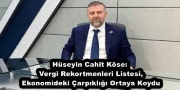 huseyin_cahit_kose_vergi_rekortmenleri_listesi_ekonomideki_carpikligi_ortaya_koydu_h54473_15013
