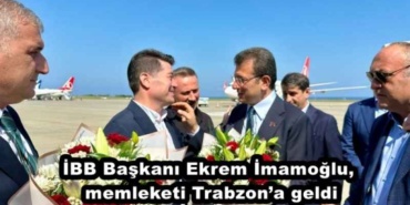 ibb_baskani_ekrem_imamoglu_memleketi_trabzona_geldi_h49002_4d270