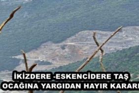 ikizdere_eskencidere_tas_ocagina_yargidan_hayir_karari_h47711_582f0