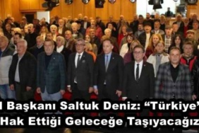 il_baskani_saltuk_deniz_turkiyeyi_hak_ettigi_gelecege_tasiyacagiz_h50485_d747c