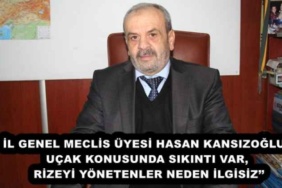 il_genel_meclis_uyesi_hasan_kansizogluucak_konusunda_sikinti_var_rizeyi_yonetenler_neden_ilgisiz_h52515_28552