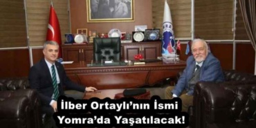 ilber_ortaylinin_ismi_yomrada_yasatilacak_h57511_fe421