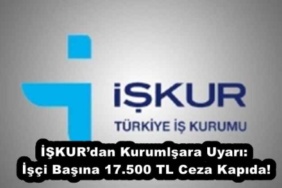 iskurdan_kurumlsara_uyari_isci_basina_17500_tl_ceza_kapida_h56567_ac669