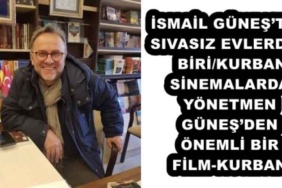 ismail_gunesten_sivasiz_evlerden_birikurban_sinemalarda_yonetmen_gunesden_onemli_bir_film_kurban_h53076_197e1