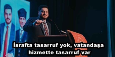 israfta_tasarruf_yok_vatandasa_hizmette_tasarruf_var_h47415_9754c