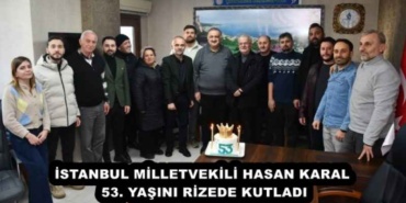 istanbul_milletvekili_hasan_karal_53_yasini_rizede_kutladi_h56241_03b08