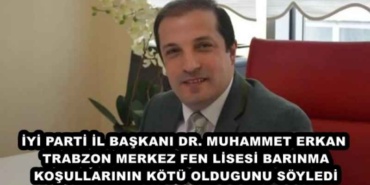iyi_parti_il_baskani_dr_muhammet_erkan_trabzon_merkez_fen_lisesi_barinma_kosullarinin_kotu_oldugunu_soyledi_h48200_5afeb