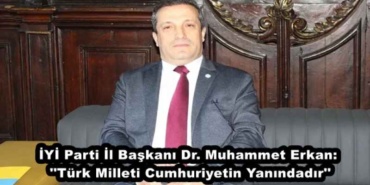 iyi_parti_il_baskani_dr_muhammet_erkan_turk_milleti_cumhuriyetin_yanindadir_h49954_c7a99