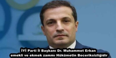 iyi_parti_il_baskani_dr_muhammet_erkanin_emekli_ve_ekmek_zammi_hukumetin_beceriksizligidir_h48243_0ee9f