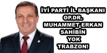 iyi_parti_il_baskani_opdr_muhammet_erkan_sahibin_yok_trabzon_h48400_5bb62