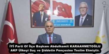 iyi_parti_of_ilce_baskani_abdulhamit_karaahmetoglu_akp_ulkeyi_suc_ve_siddetin_pencesine_teslim_etmistir_h54573_49762