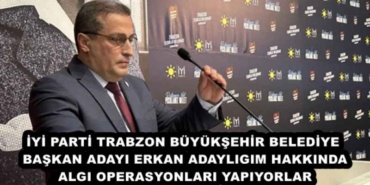 iyi_parti_trabzon_buyuksehir_belediye_baskani_adayi_erkan_adayligim_hakkinda_algi_operasyonlari_yapiyorlar_h45443_1370b