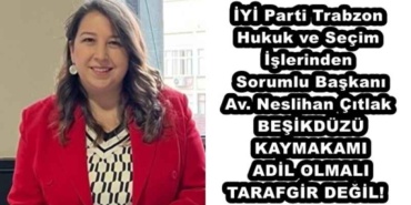 iyi_parti_trabzon_hukuk_ve_secim_islerinden_sorumlu_baskani_av_neslihan_citlak_besikduzu_kaymakami_adil_olmali_tarafgir_degil_h50606_2dd9d
