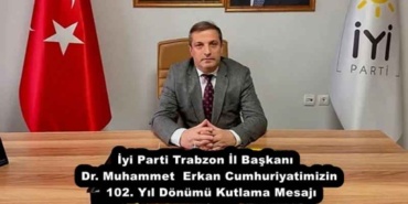 iyi_parti_trabzon_il_baskani_dr_muhammet_erkan_cumhuriyatimizin_102_yil_donumu_kutlama_mesaji_h55177_71198