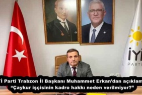 iyi_parti_trabzon_il_baskani_muhammet_erkandan_aciklama_caykur_iscisinin_kadro_hakki_neden_verilmiyor_h53563_d7999