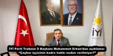 iyi_parti_trabzon_il_baskani_muhammet_erkandan_aciklama_caykur_iscisinin_kadro_hakki_neden_verilmiyor_h53563_d7999
