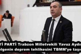 iyi_parti_trabzon_milletvekili_yavuz_aydin_bolgenin_deprem_tehlikesini_tbmmye_tasidi_h52472_61d75