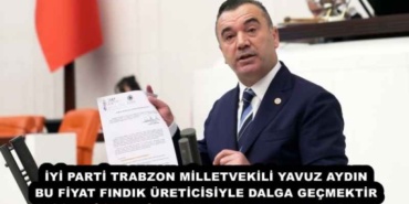 iyi_parti_trabzon_milletvekili_yavuz_aydin_bu_fiyat_findik_ureticisiyle_dalga_gecmektir_h54257_88e3d