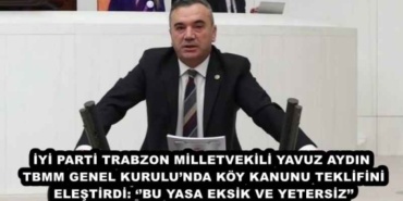 iyi_parti_trabzon_milletvekili_yavuz_aydin_tbmm_genel_kurulunda_koy_kanunu_teklifini_elestirdi_bu_yasa_eksik_ve_yetersiz_h50322_2007e