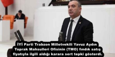 iyi_parti_trabzon_milletvekili_yavuz_aydin_toprak_mahsulleri_ofisinin_tmo_findik_satis_fiyatiyla_ilgili_aldigi_karara_sert_tepki_gosterdi_h52507_69989