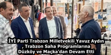 iyi_parti_trabzon_milletvekili_yavuz_aydin_trabzon_saha_programlarina_duzkoy_ve_mackadan_devam_etti_h59283_1463a
