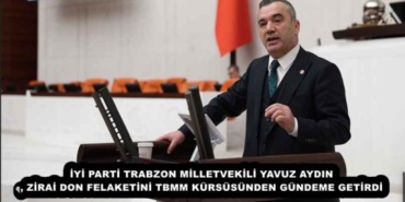 iyi_parti_trabzon_milletvekili_yavuz_aydin_zirai_don_felaketini_tbmm_kursusunden_gundeme_getirdi_h52593_1a3c0