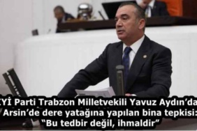 iyi_parti_trabzon_milletvekili_yavuz_aydindan_arsinde_dere_yatagina_yapilan_bina_tepkisi_bu_tedbir_degil_ihmaldir_h58606_48ae4