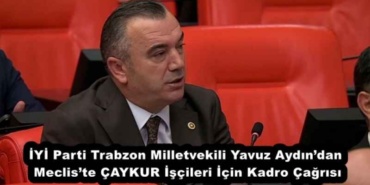 iyi_parti_trabzon_milletvekili_yavuz_aydindan_mecliste_caykur_iscileri_icin_kadro_cagrisi_h53491_2c78b
