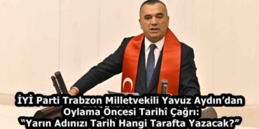 iyi_parti_trabzon_milletvekili_yavuz_aydindan_oylama_oncesi_tarih_cagri_yarin_adinizi_tarih_hangi_tarafta_yazacak_h59369_4a7fc