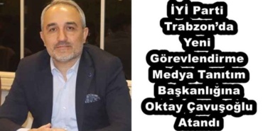 iyi_parti_trabzonda_yeni_gorevlendirme_medya_tanitim_baskanligina_oktay_cavusoglu_atandi_h56251_c8b21