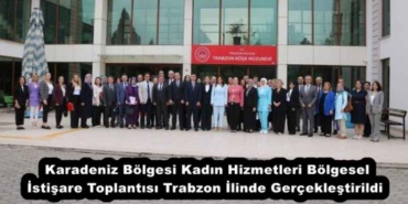 karadeniz_bolgesi_kadin_hizmetleri_bolgesel_istisare_toplantisi_trabzon_ilinde_gerceklestirildi_h54497_8dd59