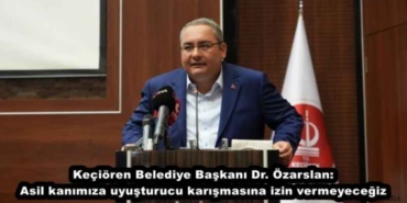 kecioren_belediye_baskani_dr_ozarslan_asil_kanimiza_uyusturucu_karismasina_izin_vermeyecegiz_h48139_cd95f