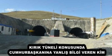 kirik_tuneli_konusunda_cumhurbaskanina_yanlis_bilgi_veren_kim_h51363_9cf76