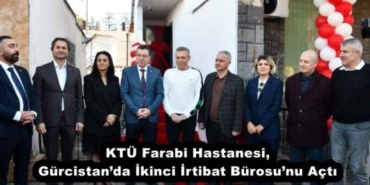 ktu_farabi_hastanesi_gurcistanda_ikinci_irtibat_burosunu_acti_h51072_2f2c7