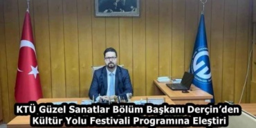 ktu_guzel_sanatlar_bolum_baskani_dercinden_kultur_yolu_festivali_programina_elestiri_h58722_32ebc