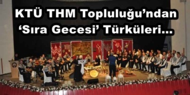 ktu_thm_toplulugundan_sira_gecesi_turkuleri_h47613_24c90