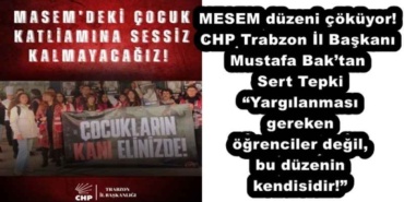 mesem_duzeni_cokuyor_chp_trabzon_il_baskani_mustafa_baktan_sert_tepki_yargilanmasi_gereken_ogrenciler_degil_bu_duzenin_kendisidir_h55757_03fd3