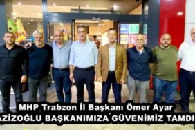 mhp_trabzon_il_baskani_omer_ayar_azizoglu_baskanimiza_guvenimiz_tamdir_h48449_94e7f