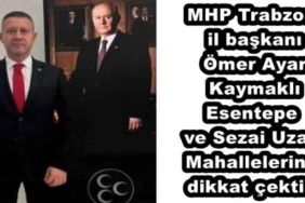 mhp_trabzon_il_baskani_omer_ayar_kaymakli_esentepe_ve_sezai_uzay_mahallelerine_dikkat_cekti_h48814_bcbb5