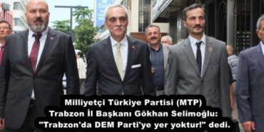 milliyetci_turkiye_partisi_mtp_trabzon_il_baskani_gokhan_selimoglu_trabzon_da_dem_parti_ye_yer_yoktur_dedi_h54183_93abc