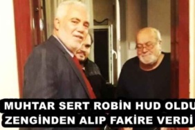 muhtar_sert_robin_hud_oldu_zenginden_alip_fakire_verdi_h46482_09e25