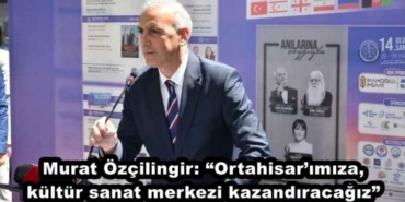 murat_ozcilingir_ortahisarimiza_kultur_sanat_merkezi_kazandiracagiz_h47777_4a510