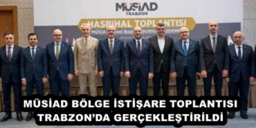 musiad_bolge_istisare_toplantisi_trabzonda_gerceklestirildi_h56715_41953