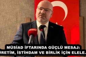 musiad_iftarinda_guclu_mesaj_uretim_istihdam_ve_birlik_icin_elele_h51924_563e7