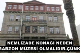 nemlizade_konagi_neden_trabzon_muzesi_olmalidircunku_h46507_de08d