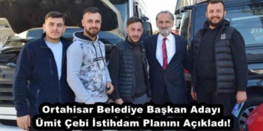 ortahisar_belediye_baskan_adayi_umit_cebi_istihdam_planini_acikladi_h46529_b38c7
