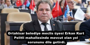 ortahisar_belediye_meclis_uyesi_erkan_kurt_pelitli_mahallesinde_mevcut_olan_yol_sorununu_dile_getirdi_h55687_b93d9