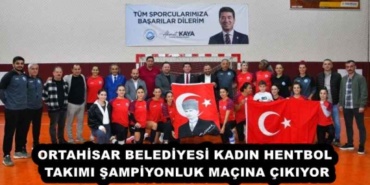 ortahisar_belediyesi_kadin_hentbol_takimi_sampiyonluk_macina_cikiyor_h52795_95615