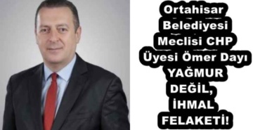 ortahisar_belediyesi_meclisi_chp_uyesi_omer_dayi_yagmur_degilihmal_felaketi_h53362_e4b2a